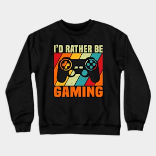 I'd Rather Be Gaming Crewneck Sweatshirt